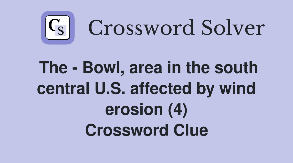 The Bowl, area in the south central U.S. affected by wind erosion (4